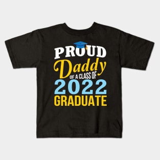 Proud Daddy Of A Class Of 2022 Graduate Happy Senior Father Kids T-Shirt